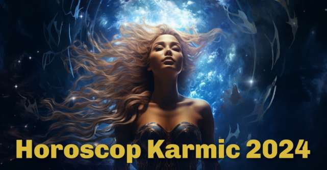 Horoscop 2024: ZODII care au de vindecat Datorii Karmice importante din viața lor