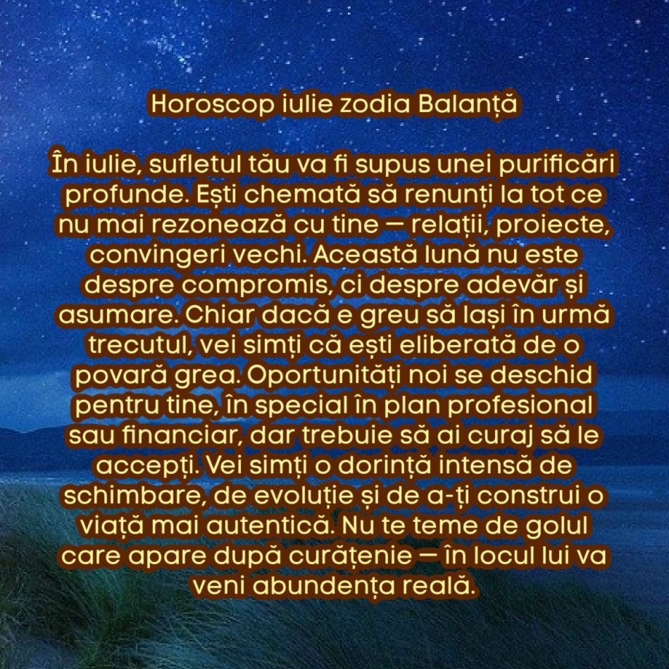 Horoscop iulie 2025. Se rupe lanțul karmei. O lună de eliberare și decizii radicale. Soarta se rescrie sub ochii noștri