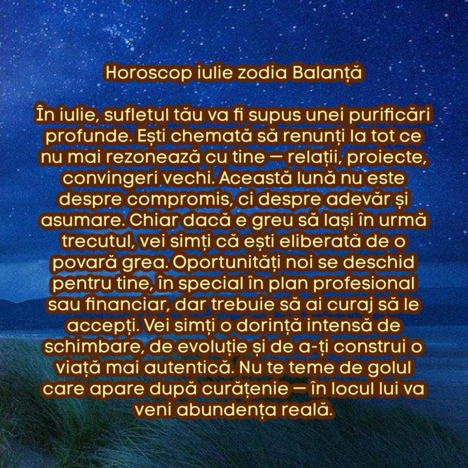 Horoscop iulie 2025. Se rupe lanțul karmei. O lună de eliberare și decizii radicale. Soarta se rescrie sub ochii noștri