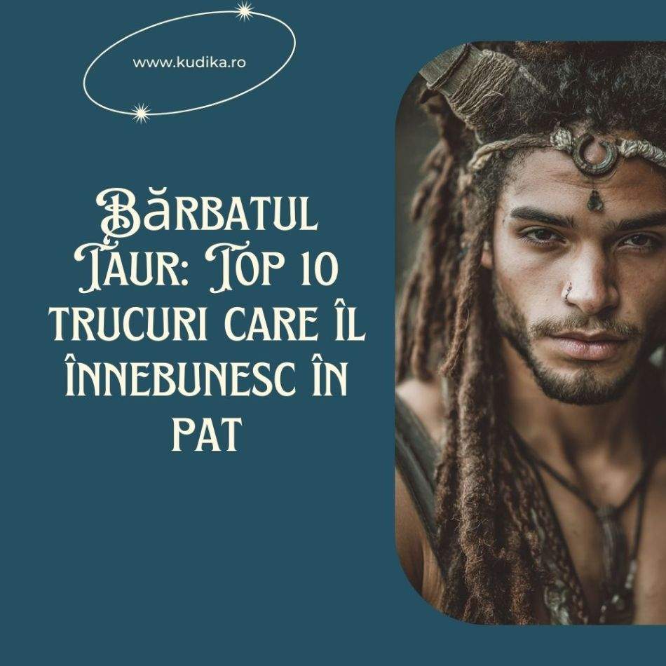 Bărbatul Taur: Top 10 trucuri care îl înnebunesc în pat