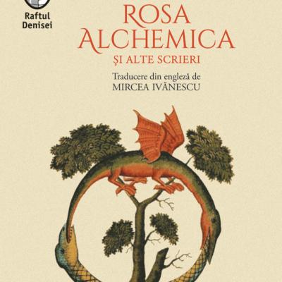 Rosa Alchemica si alte scrieri