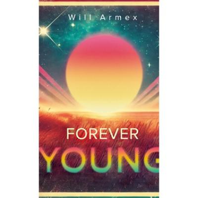 Will Armex prezintă o nouă piesă – Forever Young
