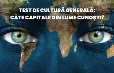 Test de cultura generala: Cate capitale din lume cunosti?
