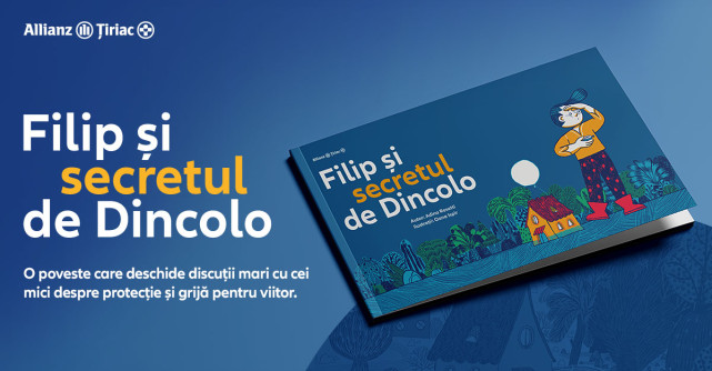 Allianz-Țiriac lansează Filip și secretul de Dincolo, o carte pentru copii care aduce în prim-plan protecția financiară 