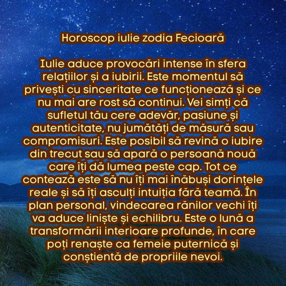 Horoscop iulie 2025. Se rupe lanțul karmei. O lună de eliberare și decizii radicale. Soarta se rescrie sub ochii noștri