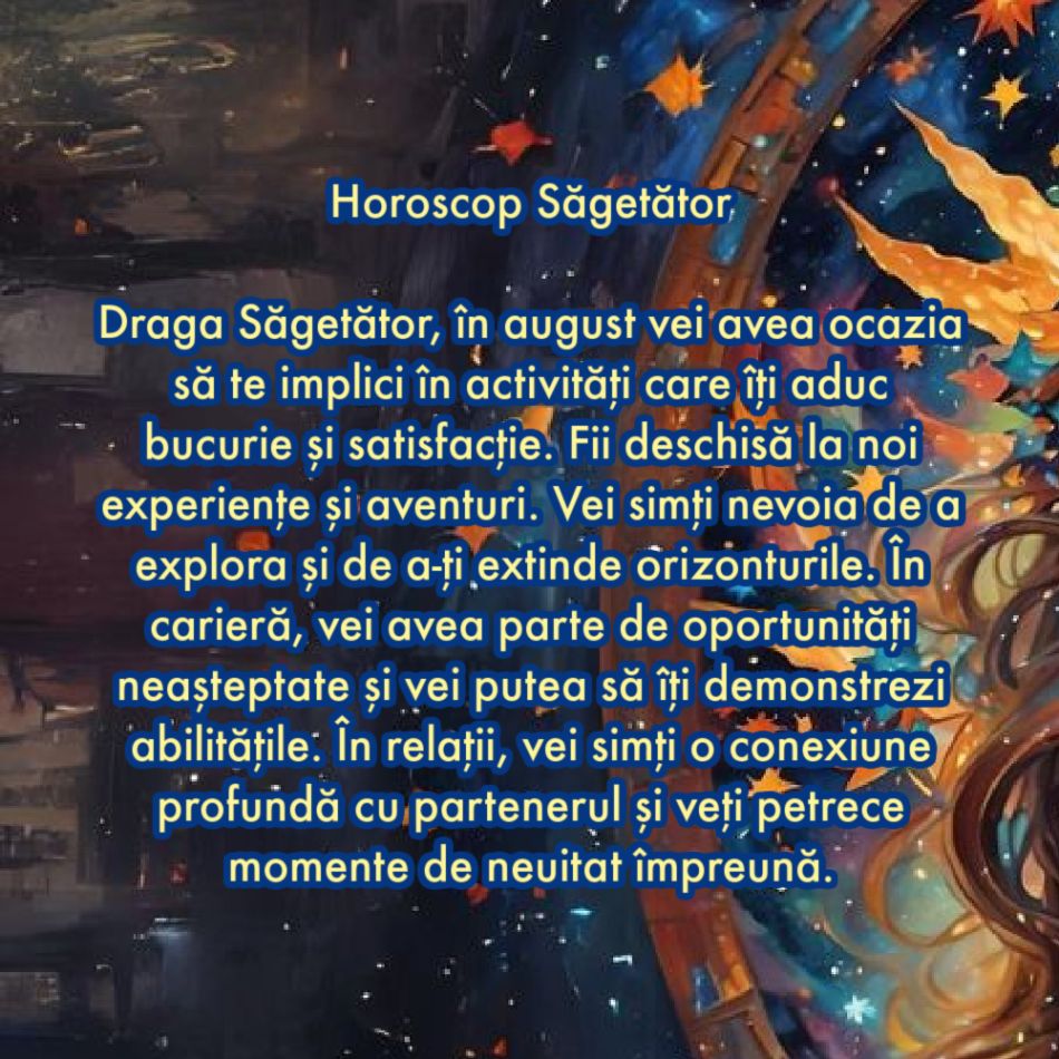 Horoscop august 2024. Ultima lună de vară aduce miracole în viețile noastre. A venit timpul. Aceasta este noul nostru destin