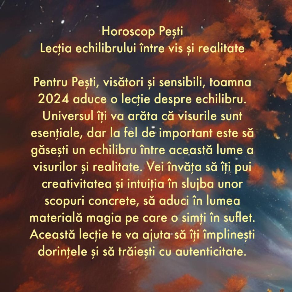 Horoscop toamnă 2024: Ce vei învăța de la Univers în următoarele 3 luni?
