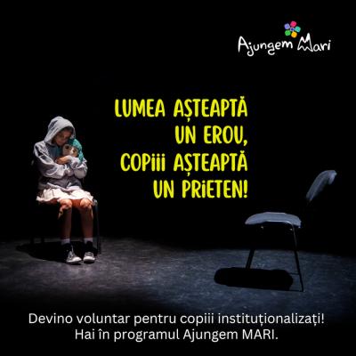 Lumea așteaptă un erou, copiii așteaptă un prieten! Ajungem MARI caută 1.000 de voluntari care să devină prietenii copiilor