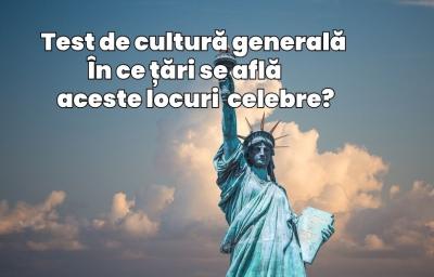 Test de cultura generala: In ce tari se afla aceste locuri celebre? 