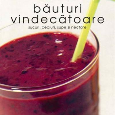 Bauturi vindecatoare: sucuri, ceaiuri, supe si nectare