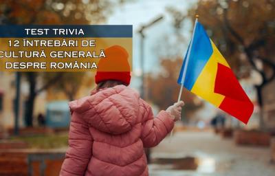 Test Trivia: 12 intrebari de cultura generala despre Romania. Raspunzi corect la toate?