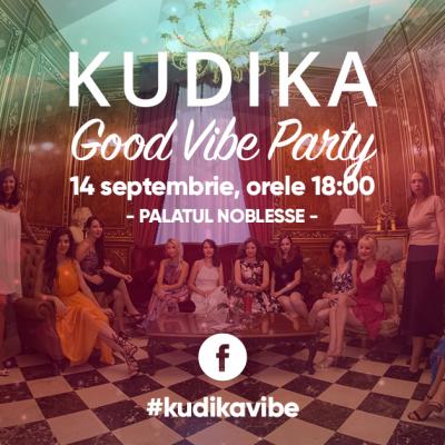 Vino cu noi la Kudika Good Vibe Party sa contaminam lumea cu zambete! 