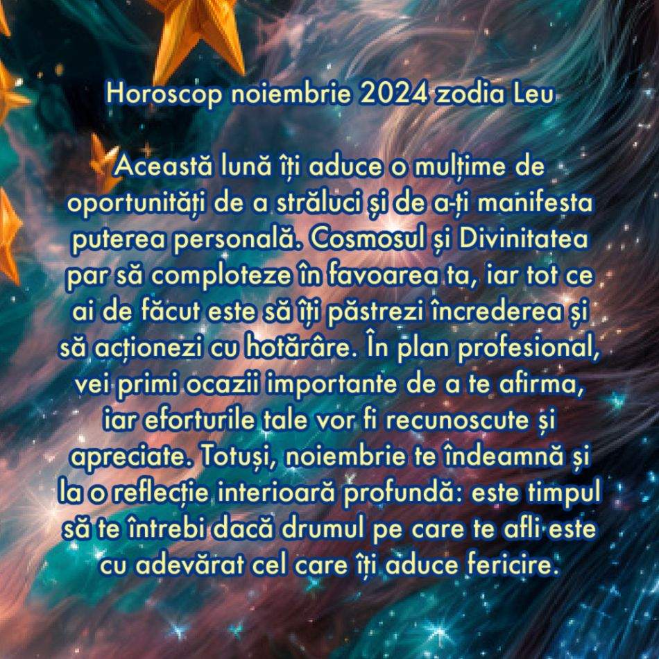Horoscop noiembrie 2024: Cosmosul și Divinitatea își unesc forțele pentru noi. Ne este deschisă calea către fericire