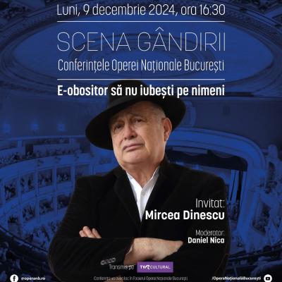Mircea Dinescu invitat la SCENA GÂNDIRII - Conferințele Operei Naționale București