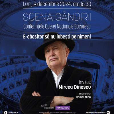 Mircea Dinescu invitat la SCENA GÂNDIRII - Conferințele Operei Naționale București