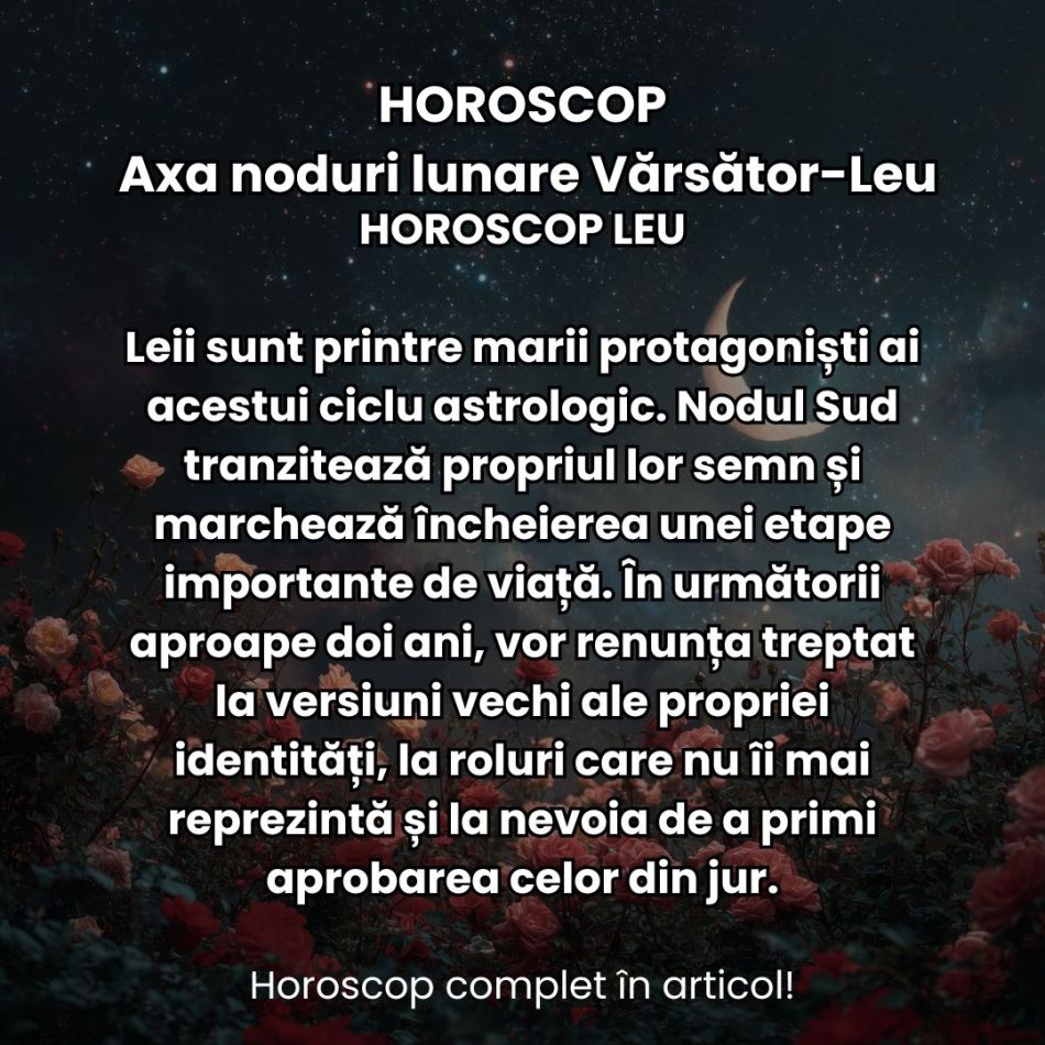 Nodurile Lunare intră în Vărsător și Leu: Busola destinului se recalibrează. Ce schimbări aduc până în martie 2028? 