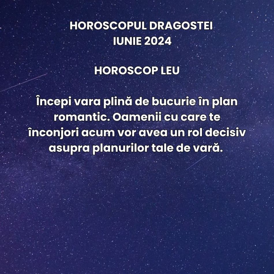 Horoscopul Dragostei Iunie 2024: Unele situații romantice incerte primesc claritate, altele au parte de sensibilitate și calm