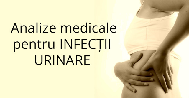 5 Analize medicale pentru INFECTII URINARE