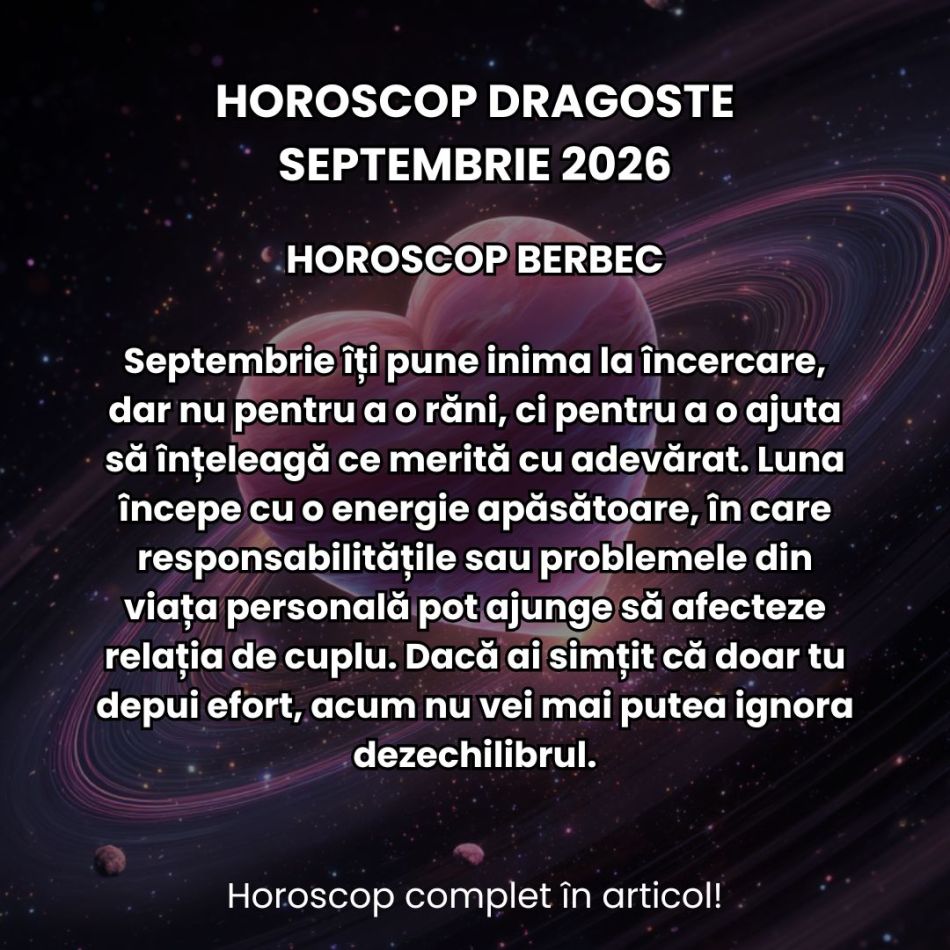 Horoscop dragoste septembrie 2026: Atracții magnetice, relații stagnante, tipare toxice. Acestea sunt provocările zodiilor