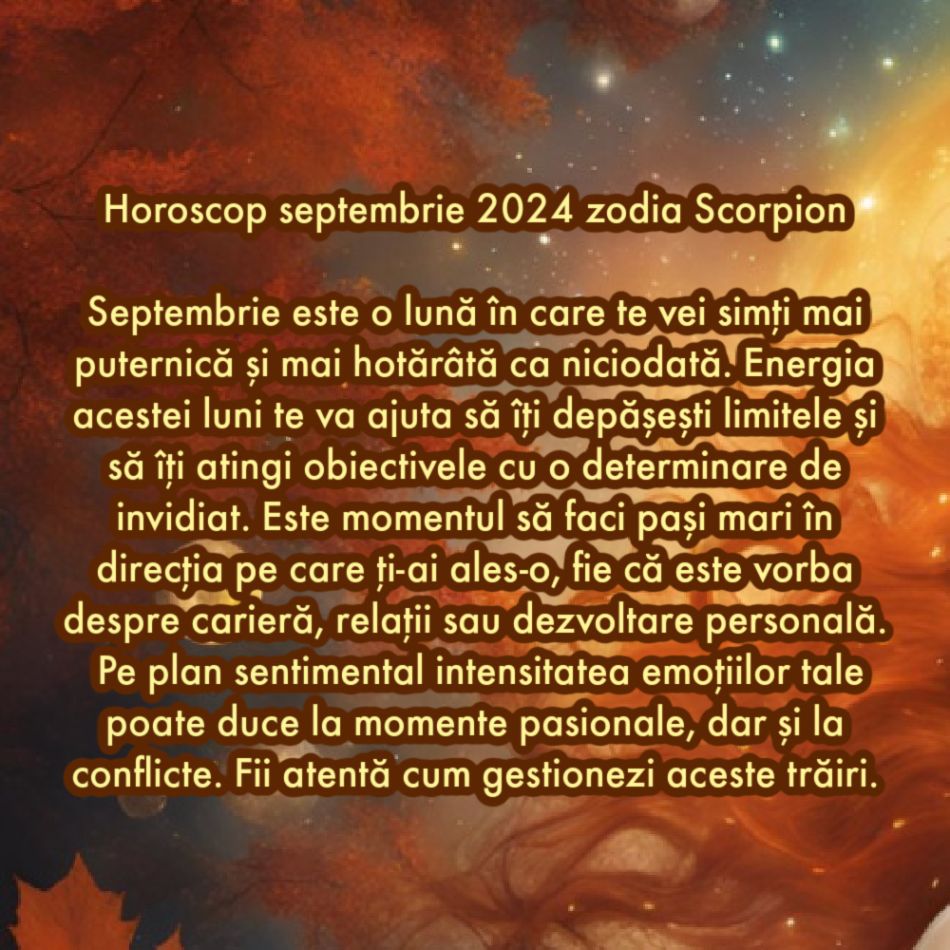 Horoscop septembrie 2024. Primim șanse noi la fericire. Acum accesăm capitolul în care visurile chiar se împlinesc