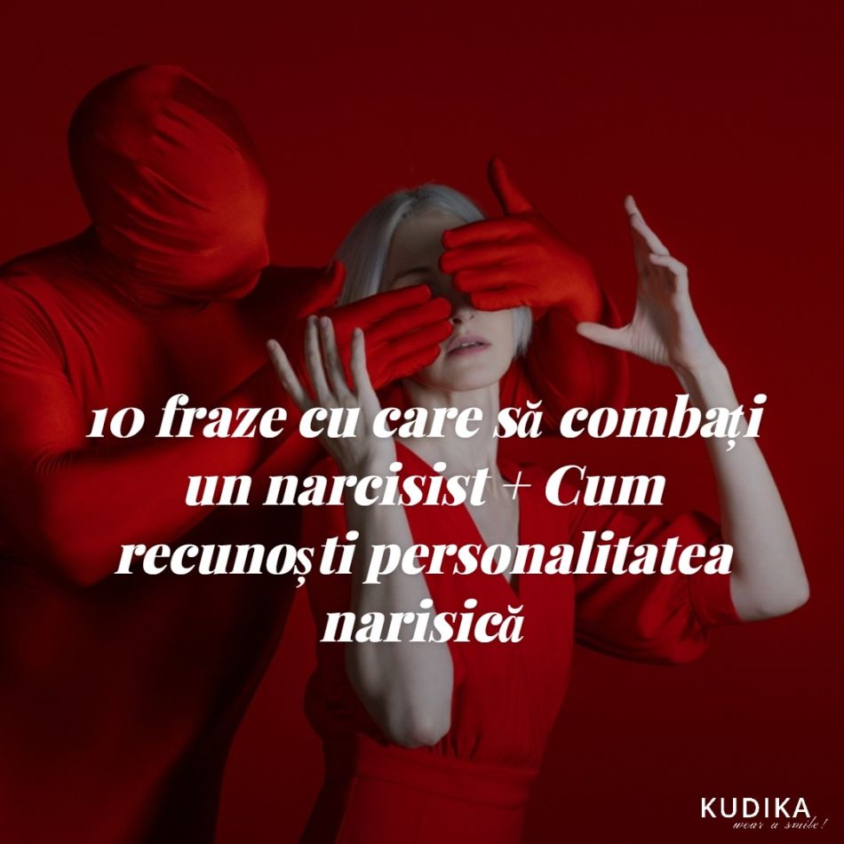10 fraze cu care să combați un narcisist + Cum recunoști personalitatea narisică
