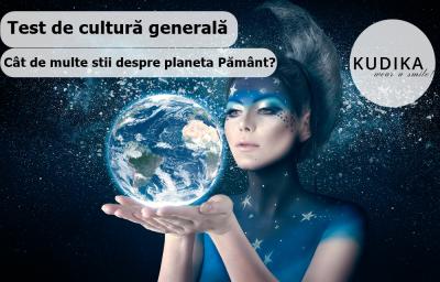 Test de cultura generala: Cat de multe stii despre planeta Pamant?