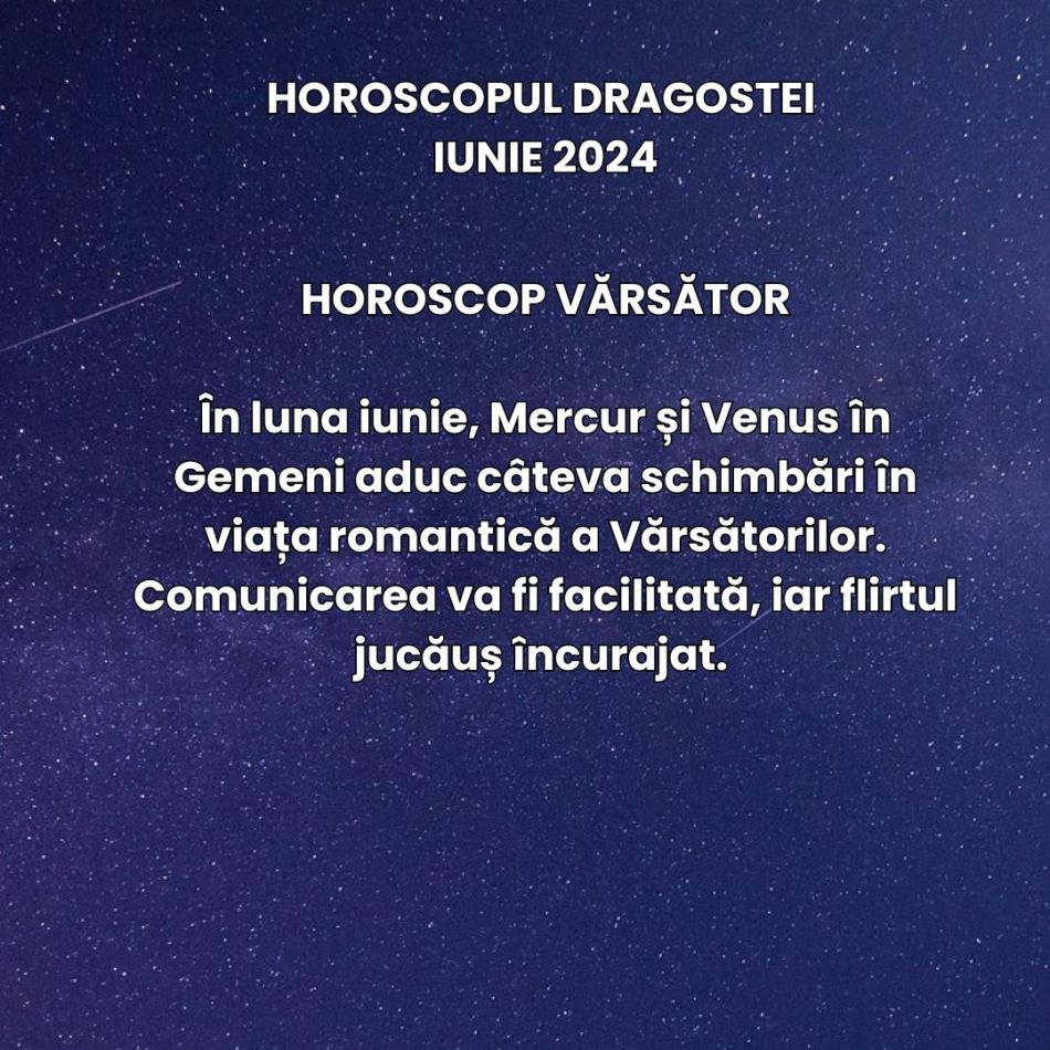 Horoscopul Dragostei Iunie 2024: Unele situații romantice incerte primesc claritate, altele au parte de sensibilitate și calm