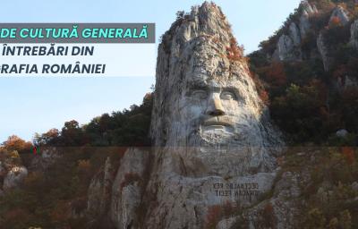 Test de cultura generala: 20 de intrebari din geografia Romaniei