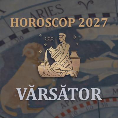 Horoscop Vărsător 2027: Anul marilor decizii. Totul se resetează pentru tine, primești o ȘANSĂ URIAȘĂ