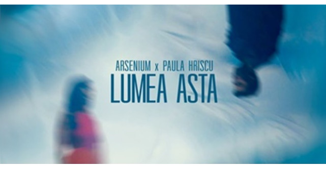Arsenium colaborează cu Paula Hriscu pentru Lumea Asta, o piesă sensibilă cu un mesaj puternic