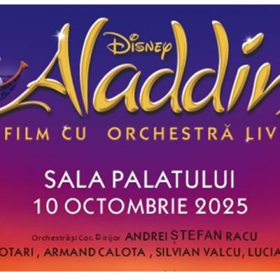 CELEBRA POVESTE  DISNEY’S ALADDIN, ÎN CONCERT LIVE TO FILM,  PE 10 OCTOMBRIE, LA SALA PALATULUI