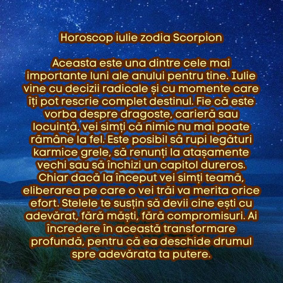 Horoscop iulie 2025. Se rupe lanțul karmei. O lună de eliberare și decizii radicale. Soarta se rescrie sub ochii noștri