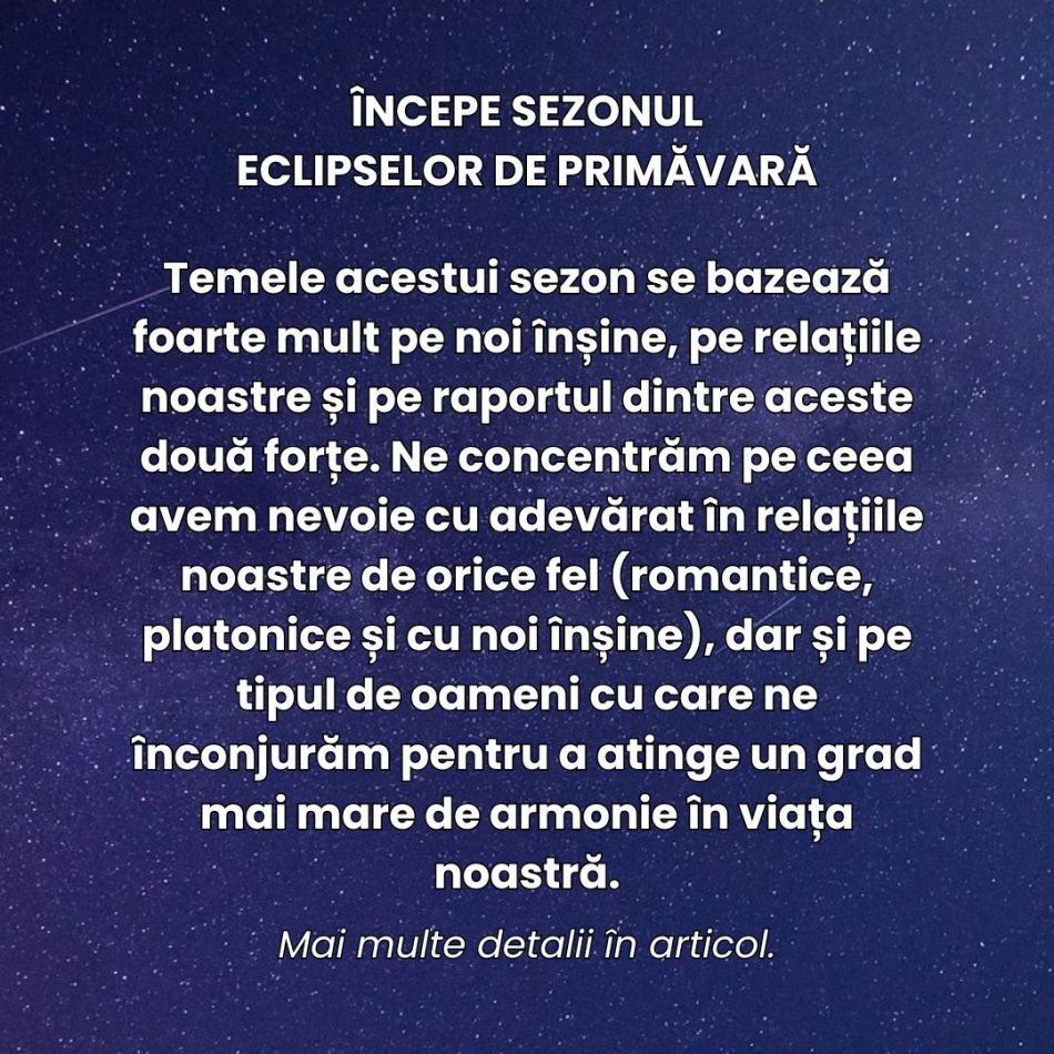Începe sezonul Eclipselor de Primăvară! Relațiile noastre își accelerează transformarea începută vara trecută 