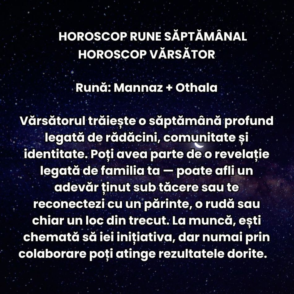 Horoscop Rune săptămâna 21-27 iulie 2025: Simțim cum inima vrea una, iar mintea alta. Se pot naște scântei dureroase.