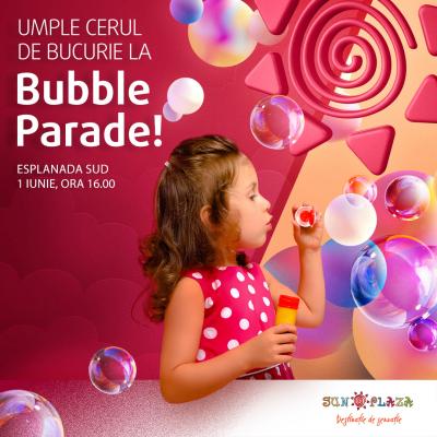 Paradă de baloane de săpun pe 1 iunie la Sun Plaza