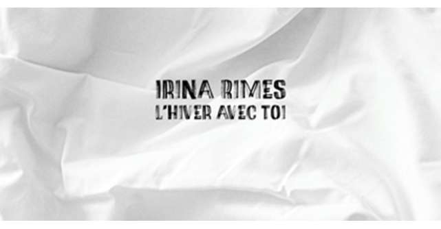 Irina Rimes, o nouă poveste de iubire în franceză - L'hiver avec toi
