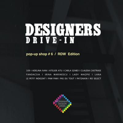 Designer's Drive-in #6 / Editie Romanian Design Week 