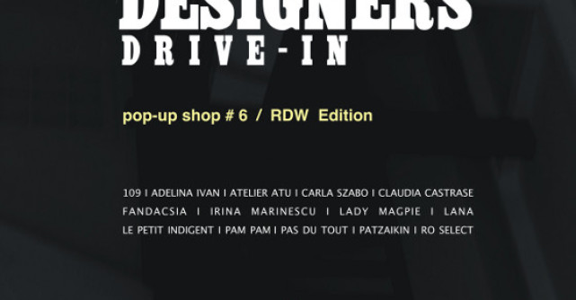 Designer's Drive-in #6 / Editie Romanian Design Week 