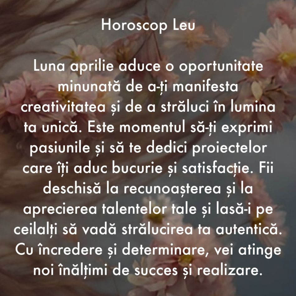 Horoscop aprilie 2024. Lumina ne călăuzește pașii către cele mai frumoase schimbări ale vieții noastre