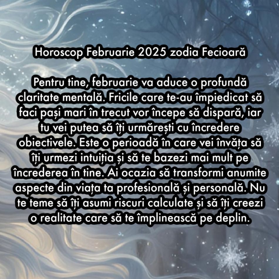 Horoscop Februarie 2025. Ultima lună de iarnă ne scoate din întuneric. Renunțăm la frici și visăm la schimbare