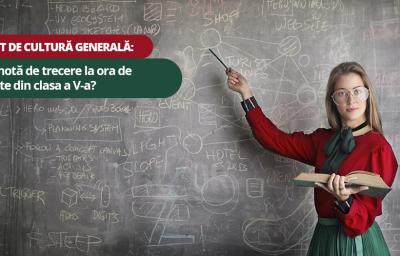 Test de cultura generala: Iei nota de trecere la ora de mate din clasa a V-a?