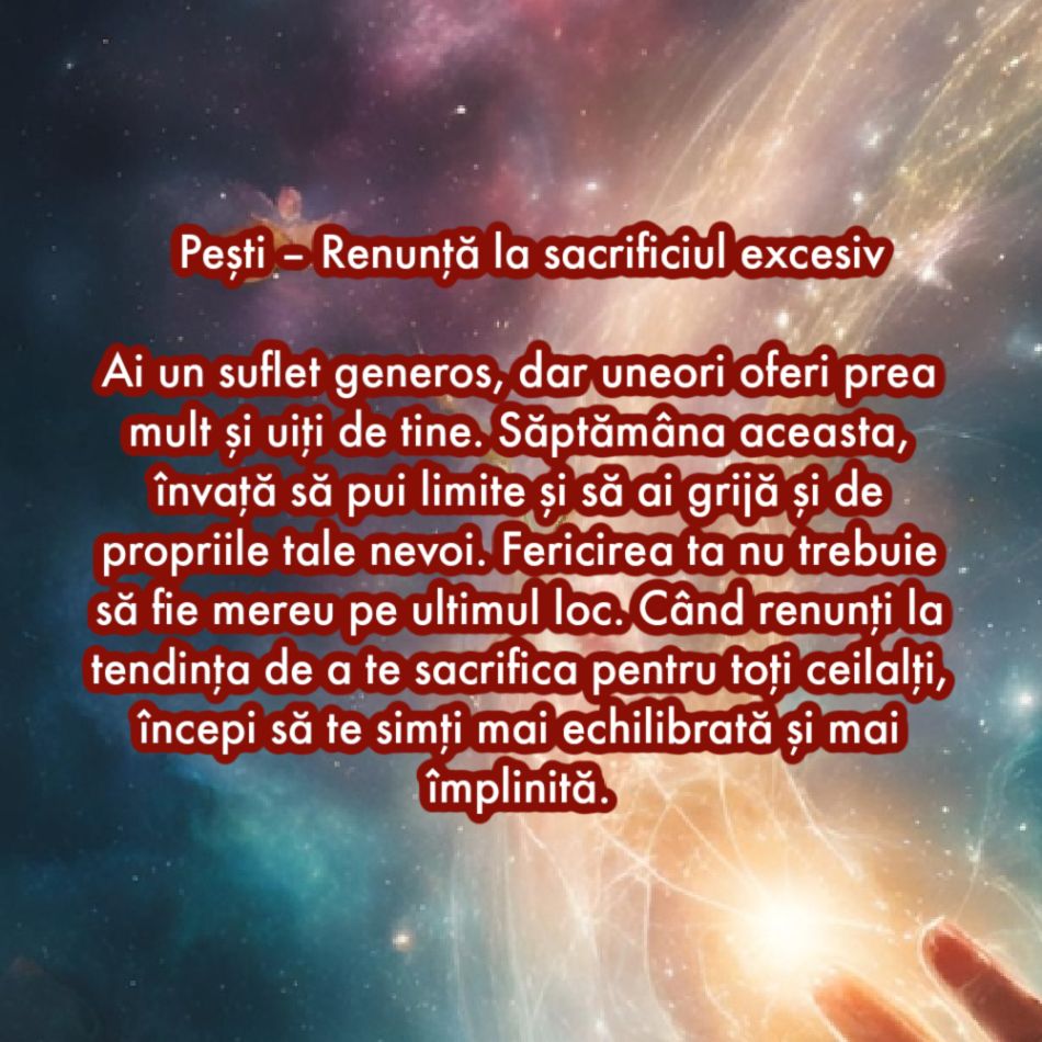La ce trebuie să renunți în săptămâna 24 februarie - 2 martie ca să atragi fericirea în viața ta
