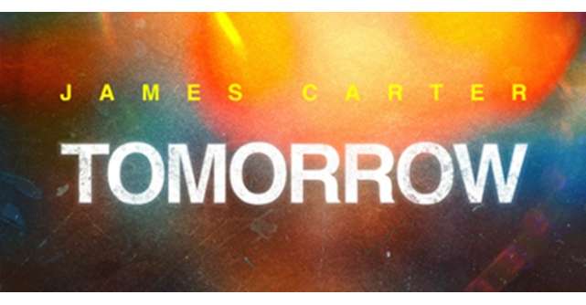 James Carter - Tomorrow: următorul tău hit preferat de vară