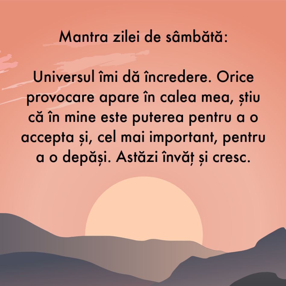 7 Mantre puternice pentru fiecare zi a săptămânii (26 iunie - 2 iulie)