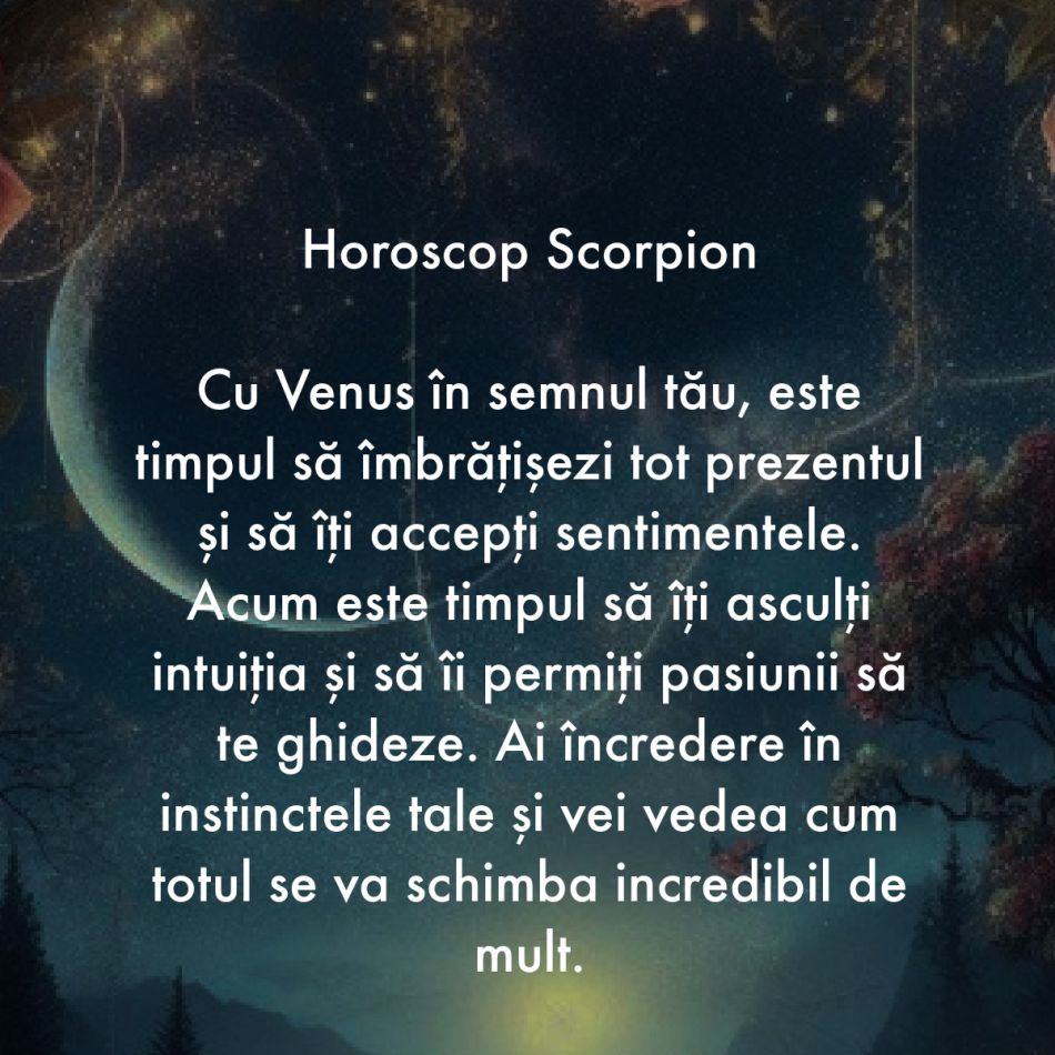 Venus în Scorpion trezește la viață adevăratele dorințe ale inimii. Nu ne mai putem ascunde, vrem totul sau nimic