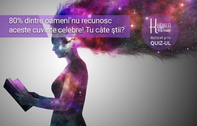 80% dintre oameni nu recunosc aceste cuvinte celebre! Tu cate stii?