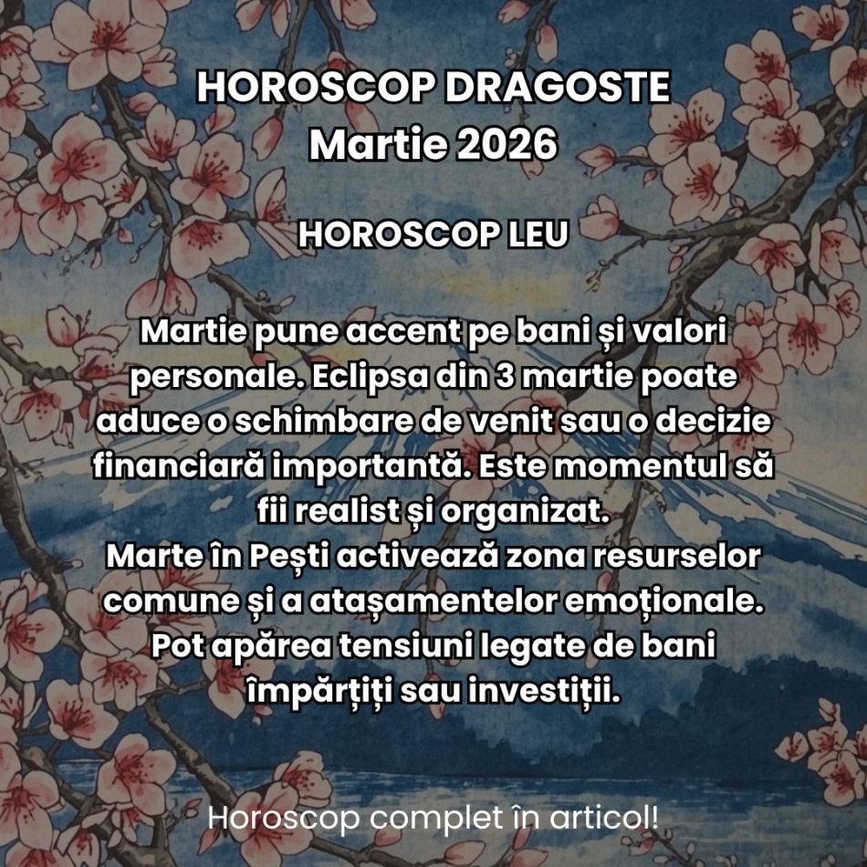 Horoscop Martie 2026: Primăvara ne scoate din stagnare, dar eclipsa ne zguduie viața cotidiană. Clarificările vin cu confruntări