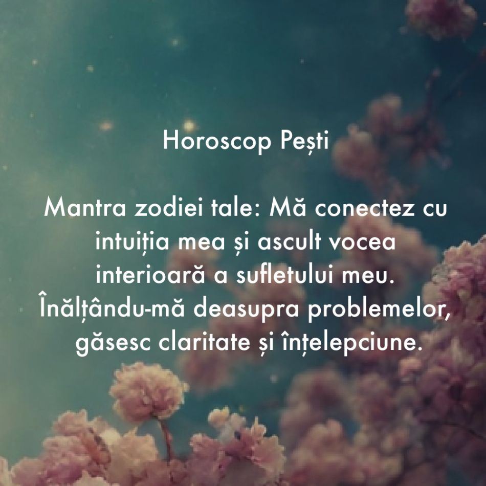 Horoscop pentru suflet: Mantra zodiei tale pentru săptămâna 18-24 martie