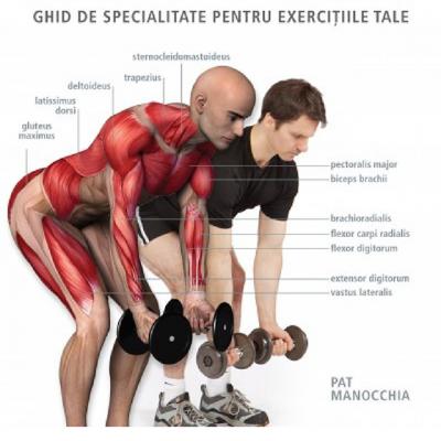 Anatomia antrenamentului fizic. Ghid de specialitate pentru exercitiile tale