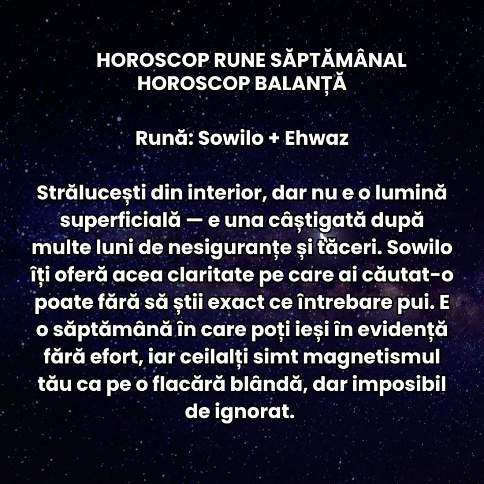 Horoscop Rune săptămâna 4-10 august 2025: Dansăm contradictoriu, dar cu grație, între vis și realitate, între curaj și frică
